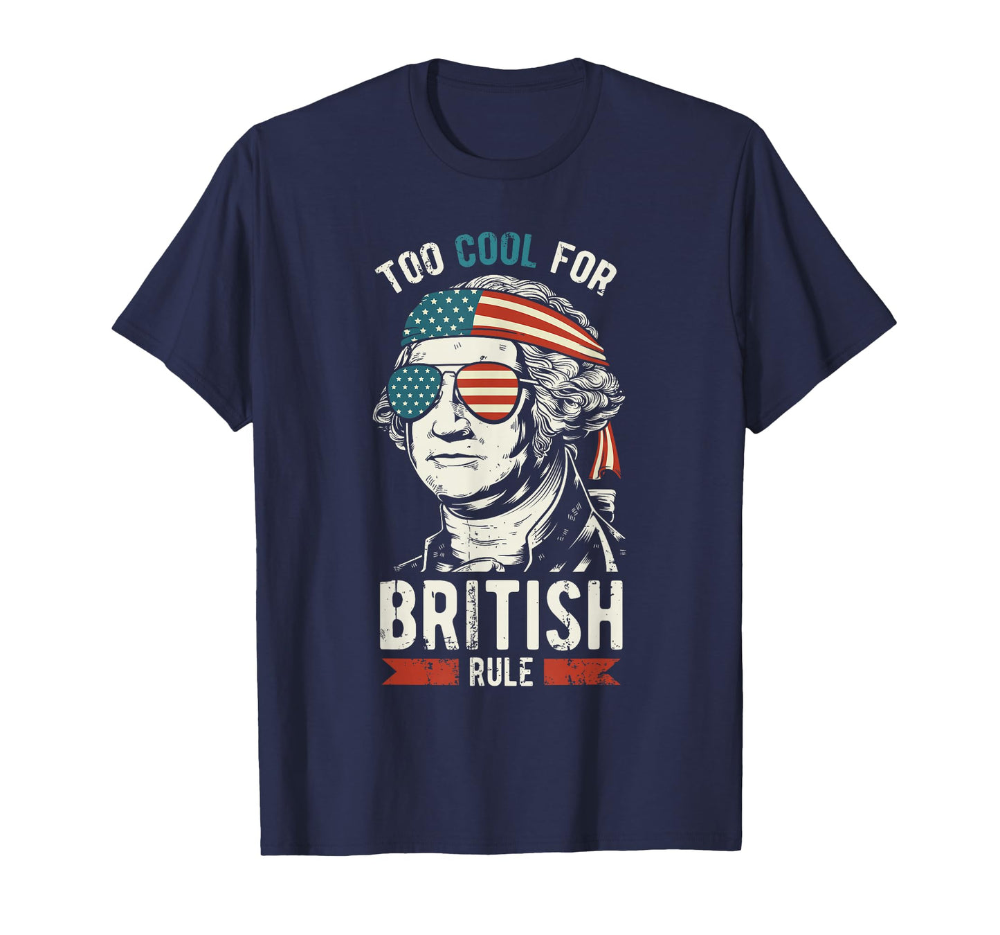 George Washington Cool for British Rule 4th of July T-Shirt T-Shirt