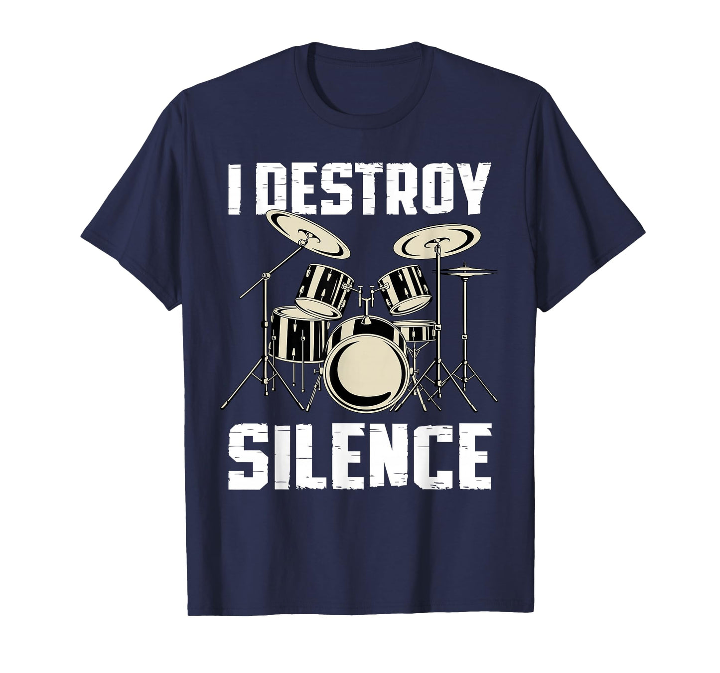 I Destroy Silence Drums Funny Percussionist Drumset Drummer T-Shirt