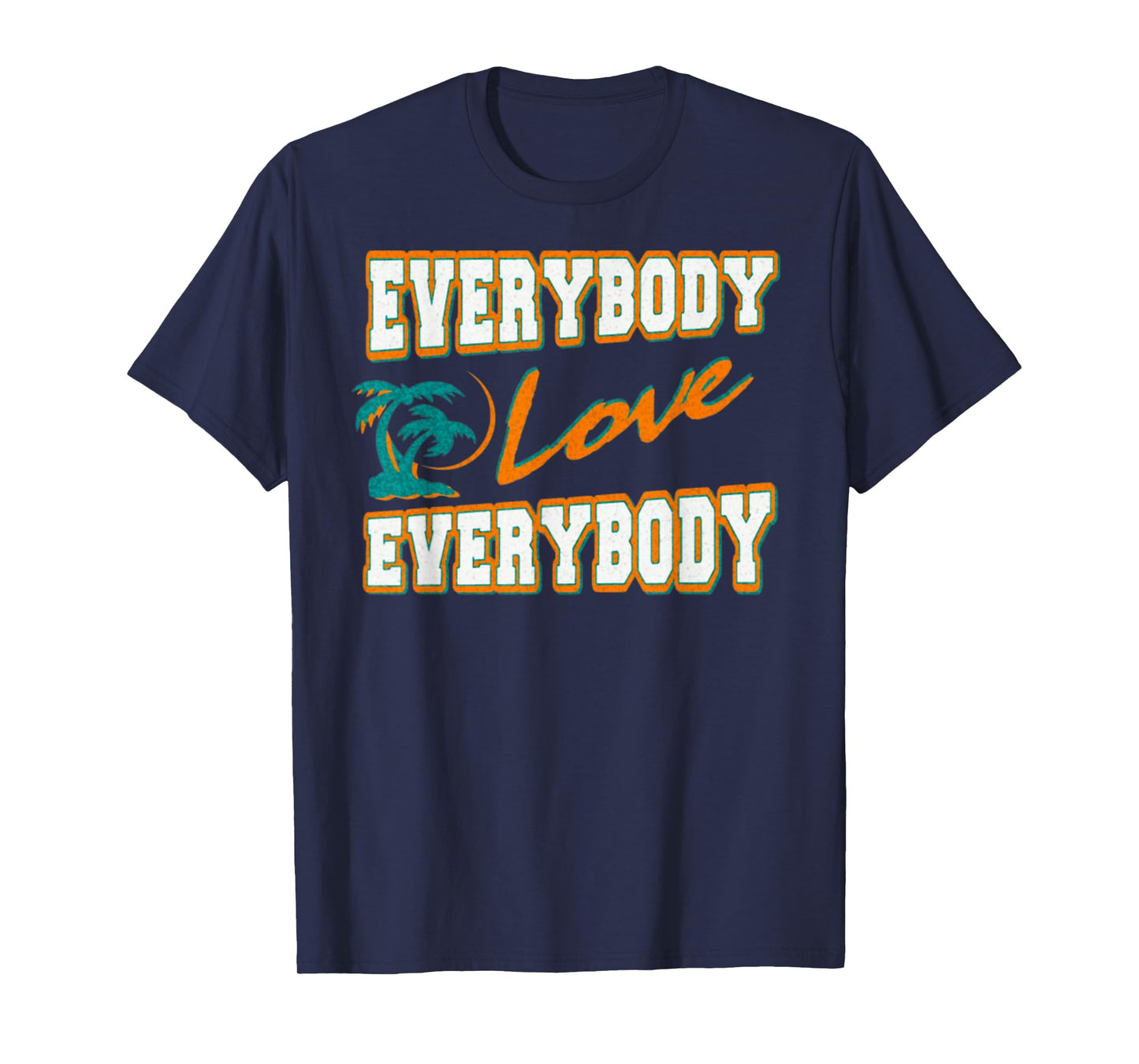 Everybody Love Everybody T-Shirt