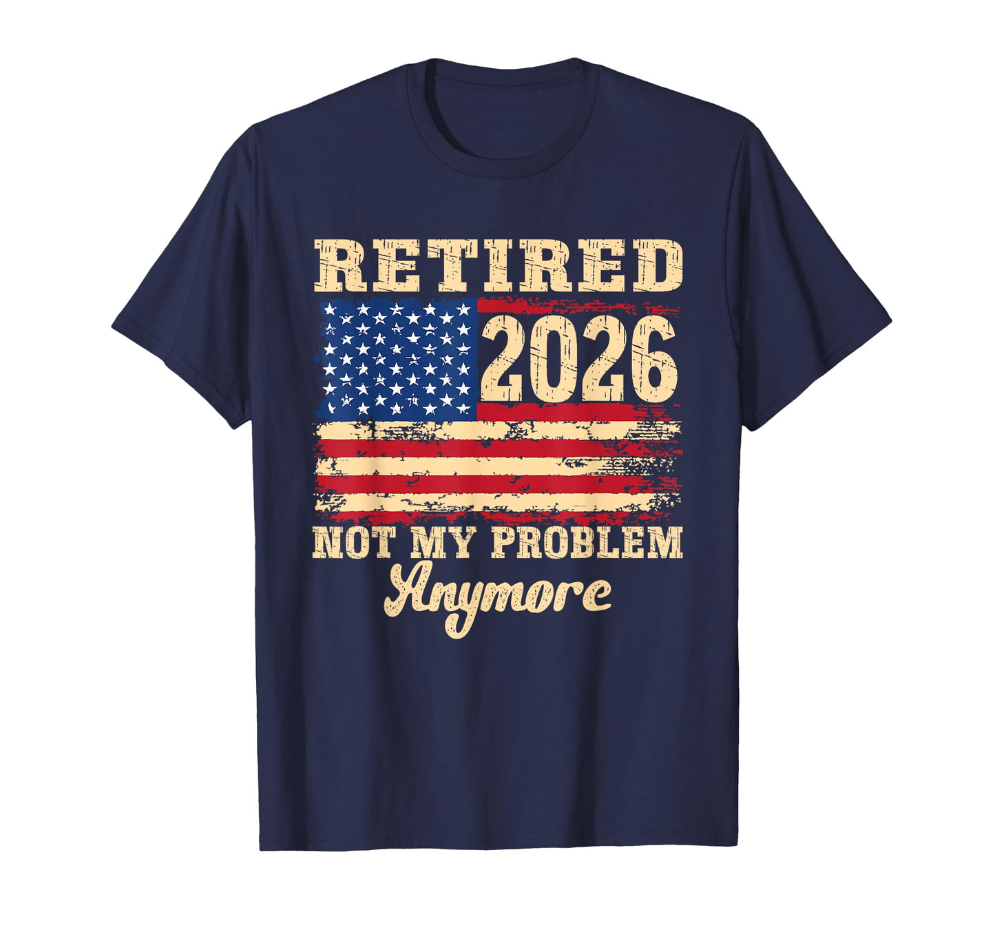 Retired 2026 Best Retirement gifts Not My Problem Anymore T-Shirt