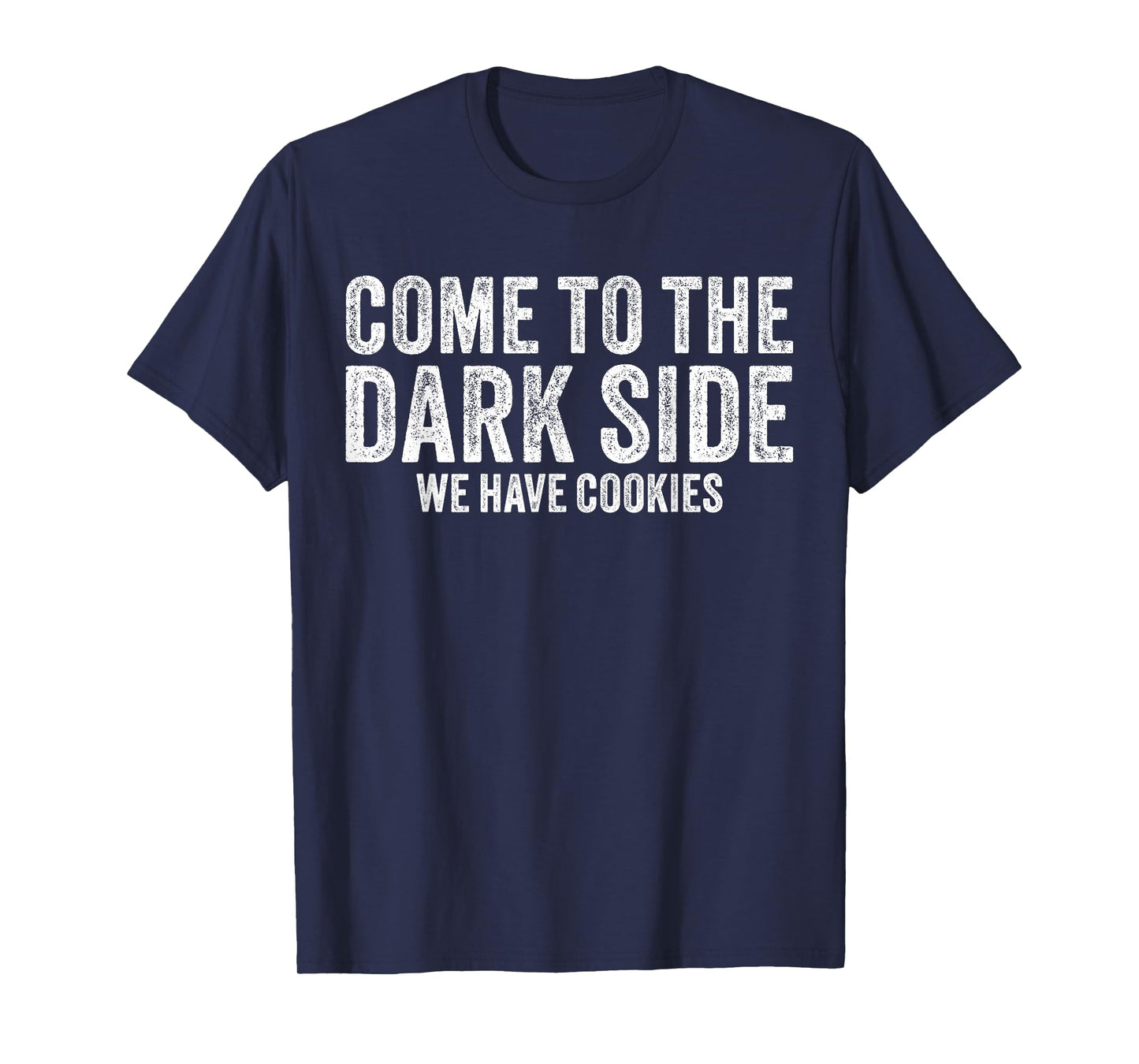 Come To The Dark Side We Have Cookies Funny Vintage T-Shirt