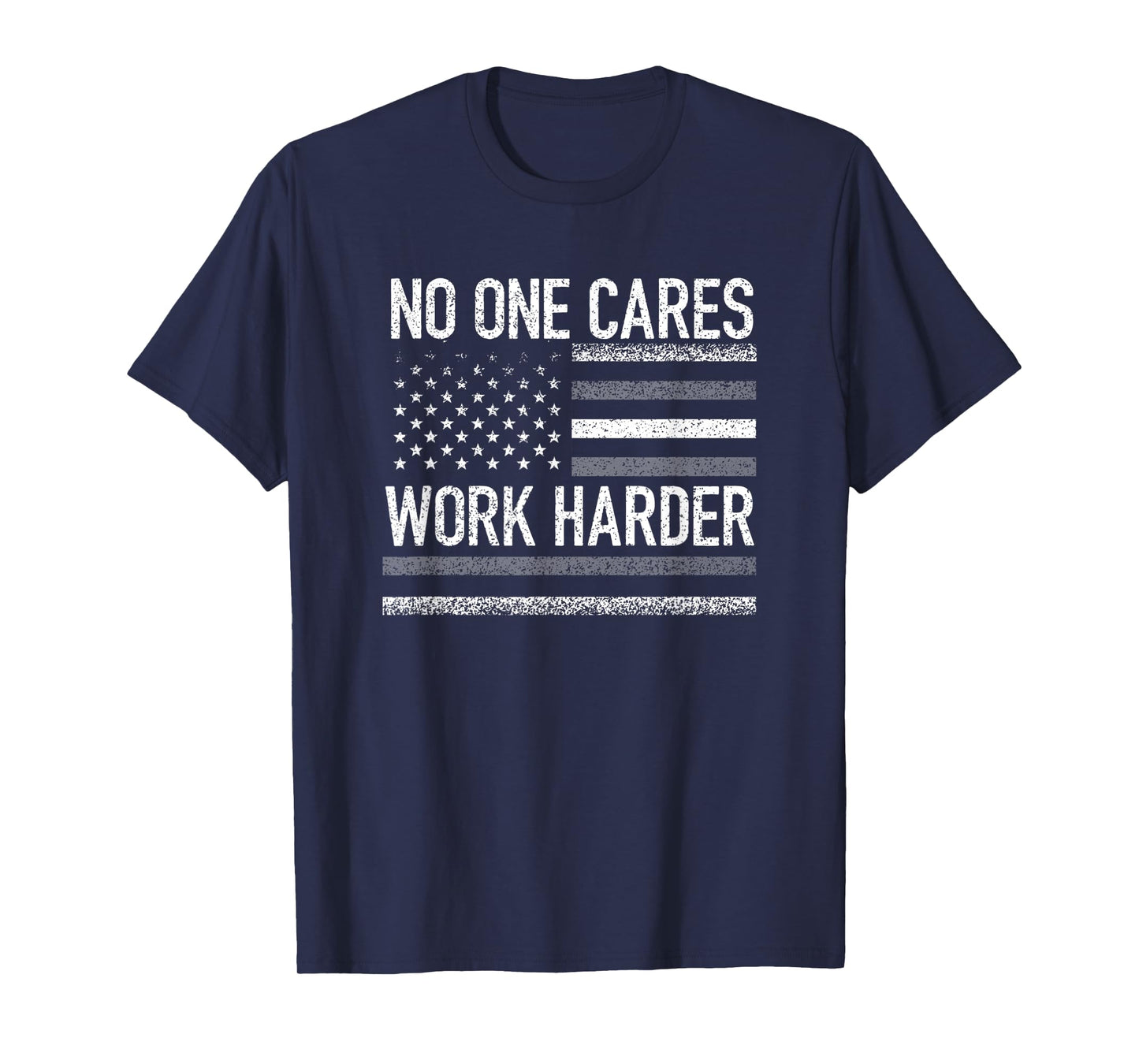 No One Cares Work Harder Motivational Workout Gym USA Flag T-Shirt