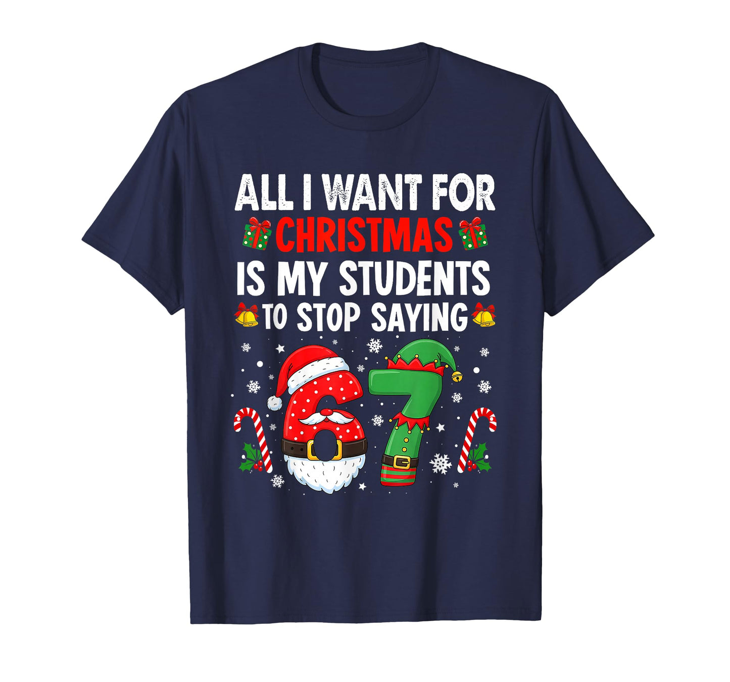 Students Saying 6 7 67 Six Seven Funny Teacher Christmas T-Shirt