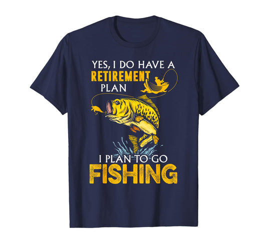 Yes, I Do Have A Retirement Plan I Plan To Go Fishing T-Shirt