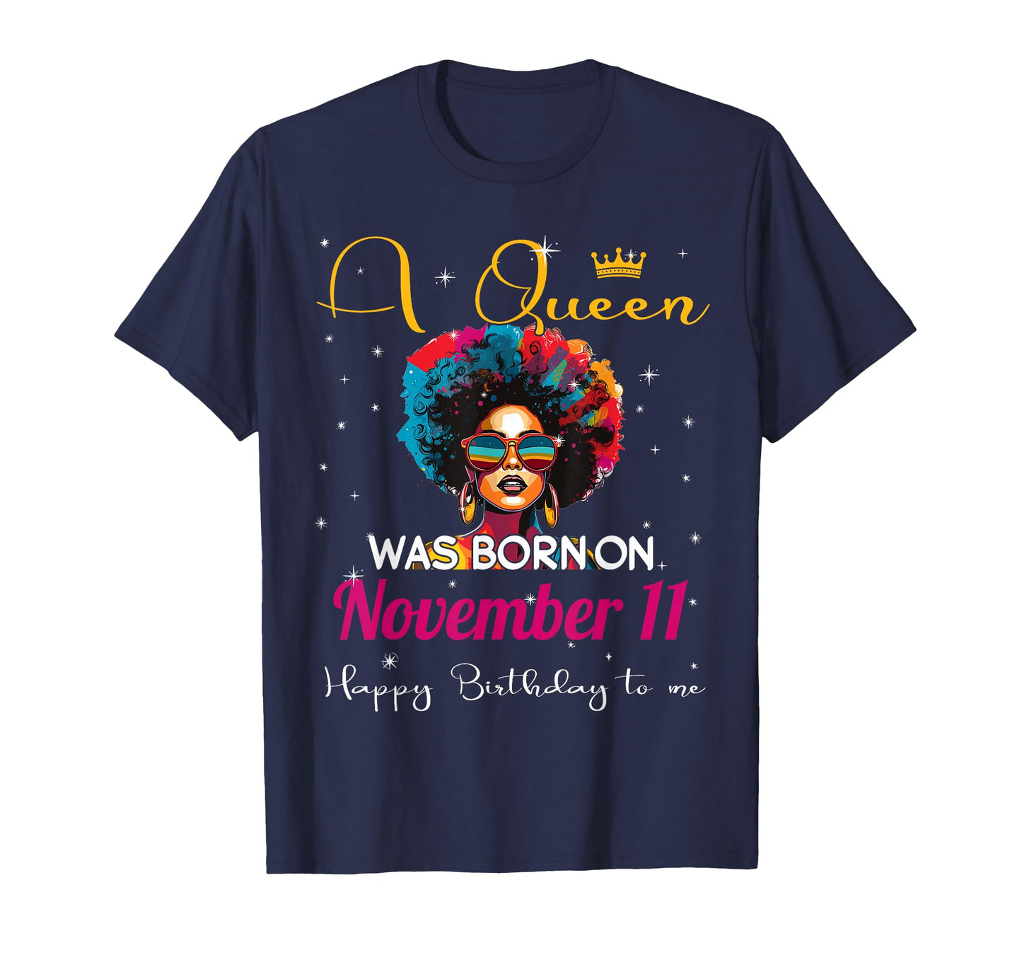 A Queen Was Born on November 11 Happy Birthday To Me Black T-Shirt