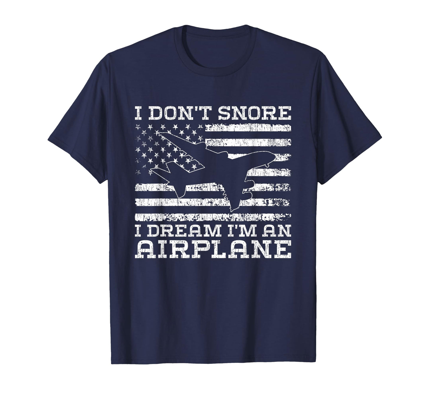 I Don't Snore I Dream I'm an Airplane - American Flag T-Shirt