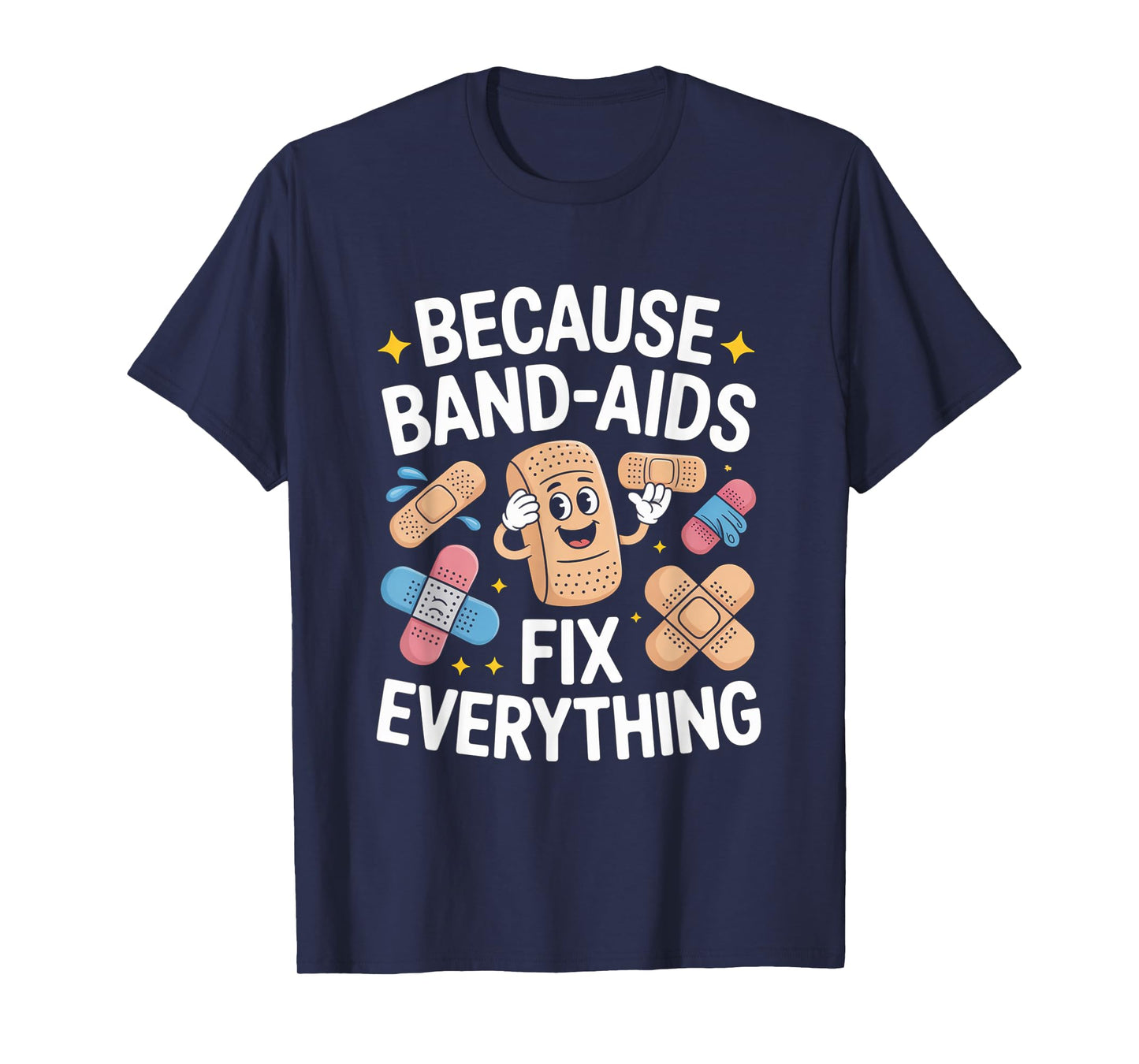 Band Aids Fix Everything Nursing School Nurse Appreciation T-Shirt