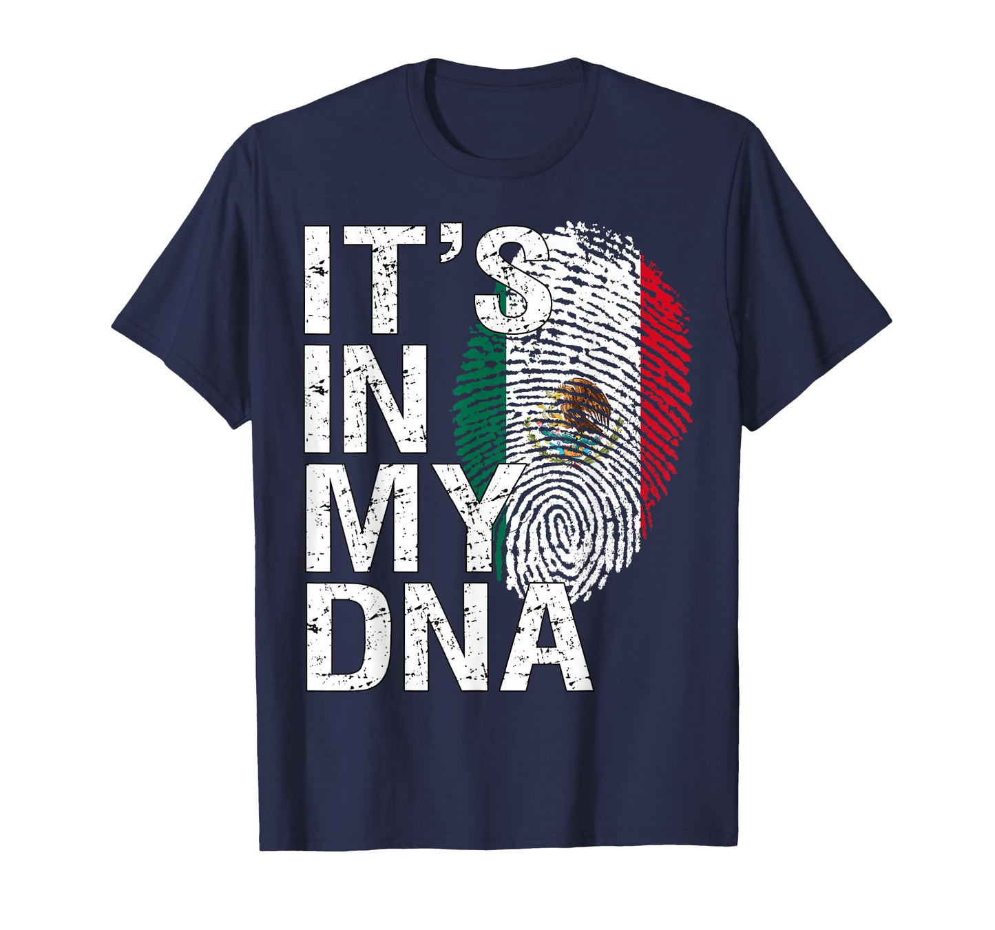 It's in My DNA Mexican Patriot Proud Hispanic Mexico Flag T-Shirt