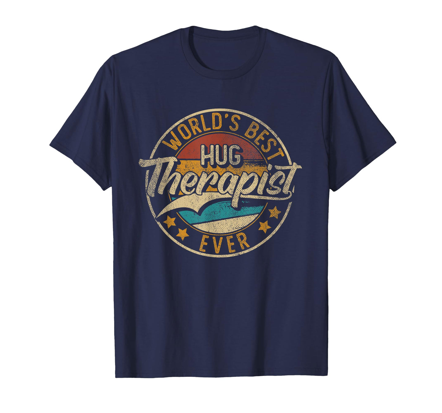 Worlds Best Hug Therapist | Hug Dealer T-Shirt