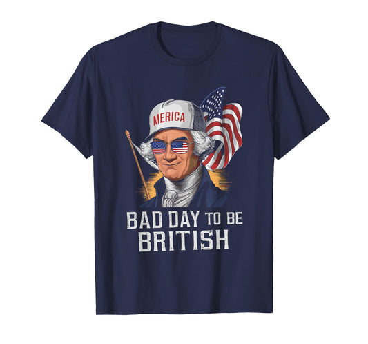 Bad Day To Be British Patriotic George Washington 4th July T-Shirt for Women Men