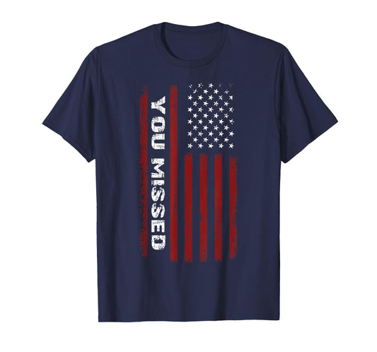 You missed Donald Trump 2024 T-Shirt