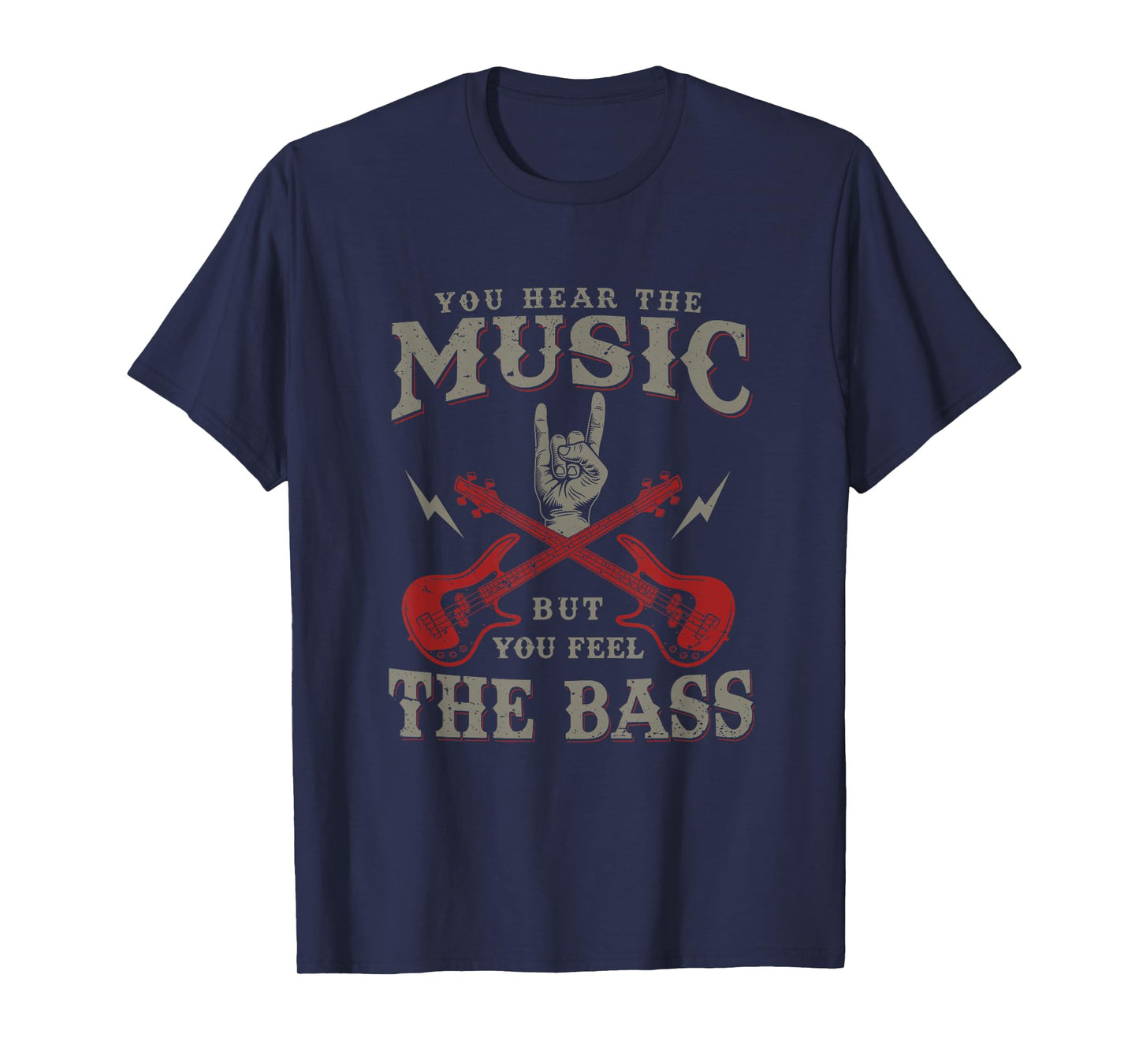 You Hear The Music But You Feel The Bass Bass Guitar T-Shirt