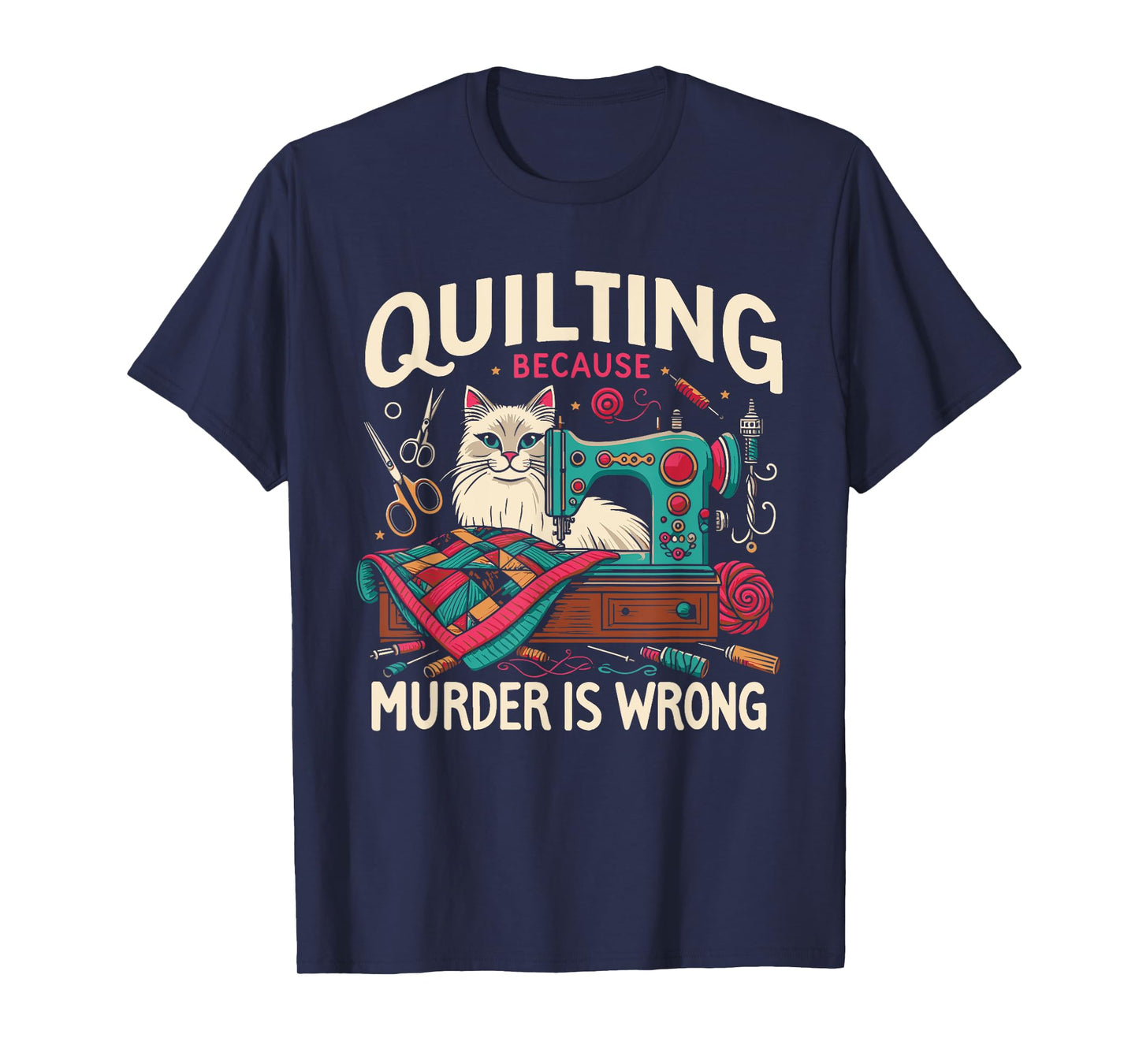 Quilting Because Murder Is Wrong Funny Sewing Cat Sewer T-Shirt for Men Women