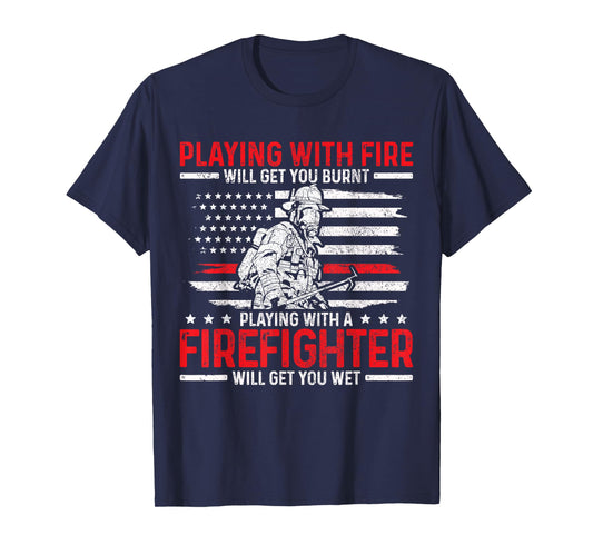 Firefighter Funny Quote Fireman Patriotic Fire Fighter Gift T-Shirt