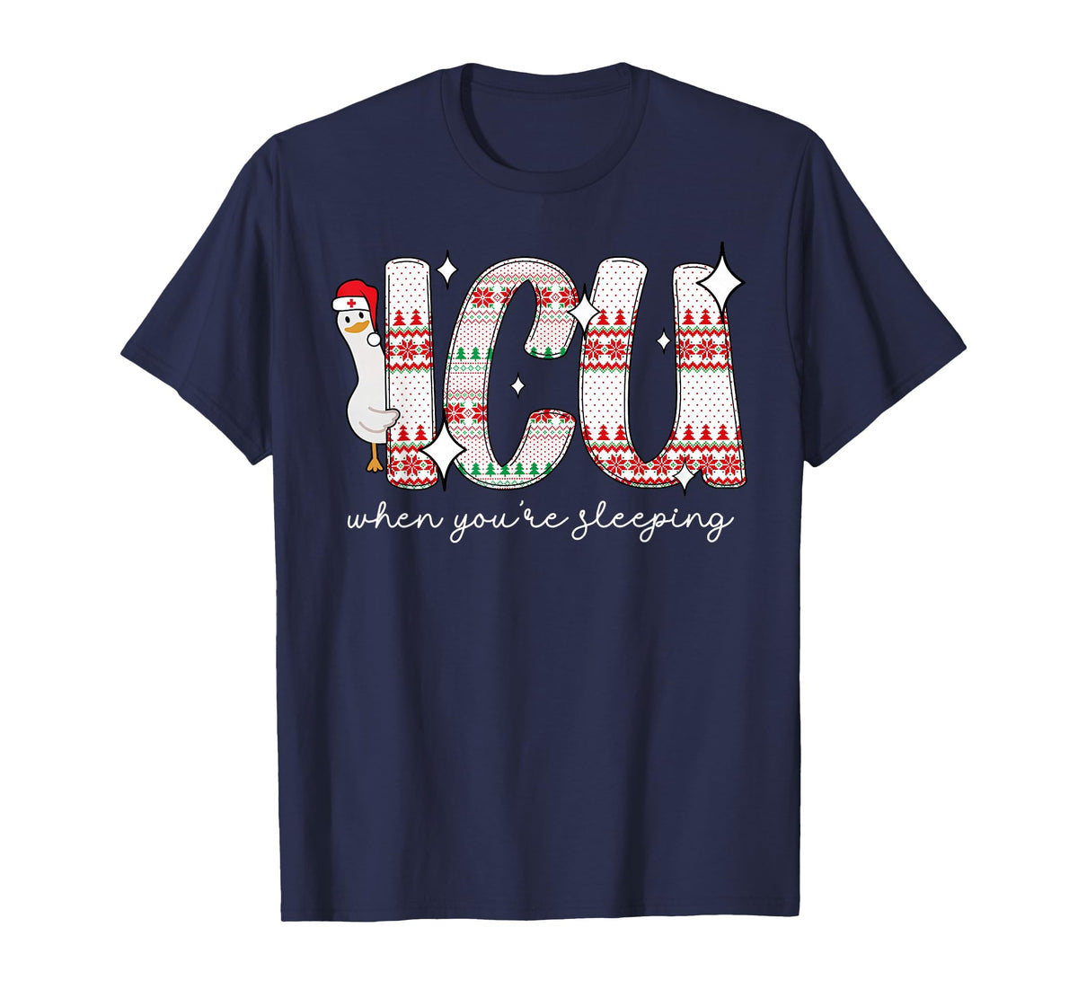 ICU When You're Sleep Silly Goose Santa Christmas RN Nurse T-Shirt