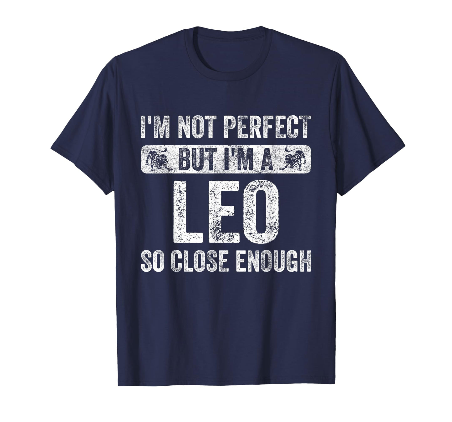 I'm Not Perfect But I'm A Leo Funny Horoscope Zodiac Sign T-Shirt