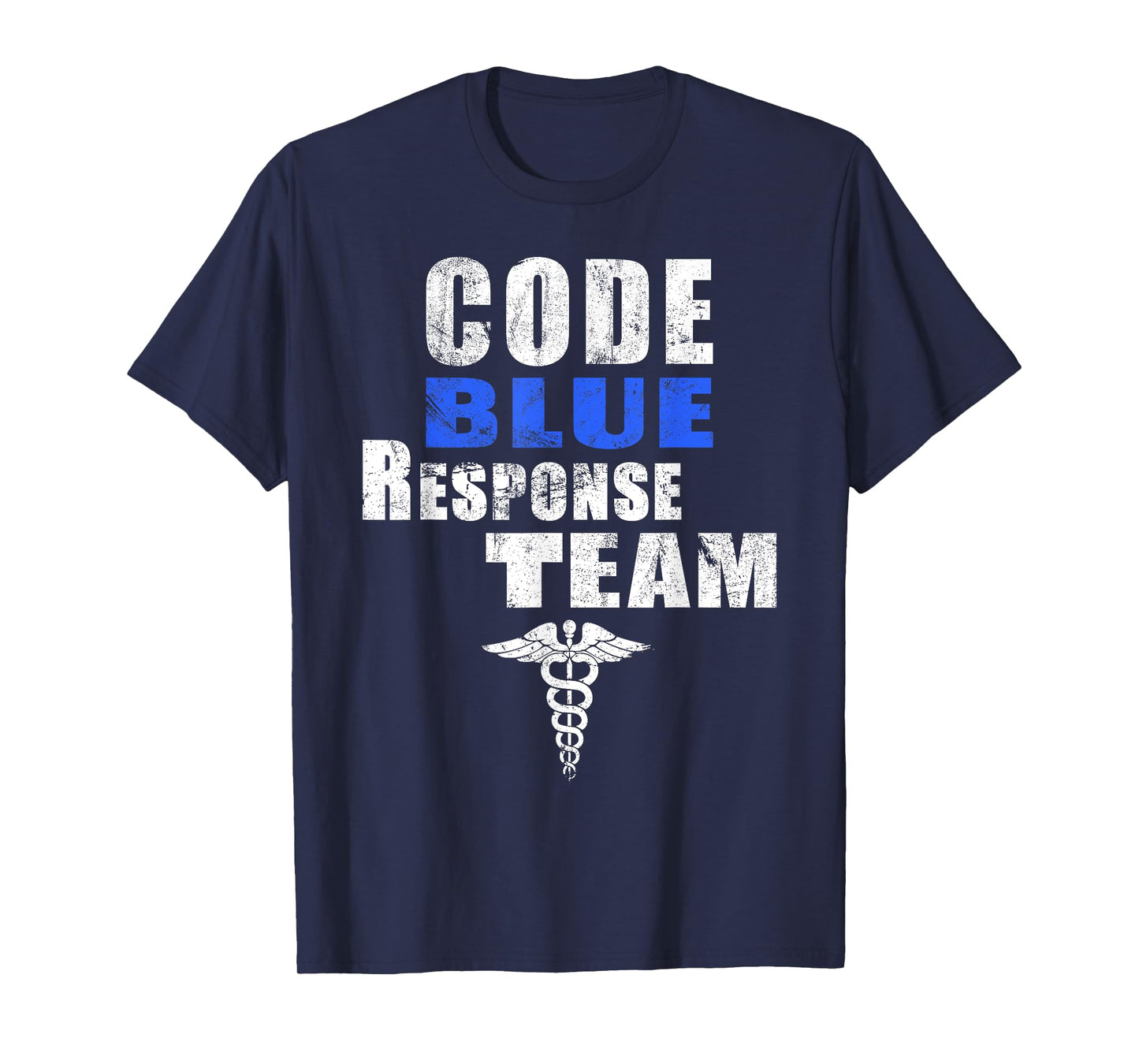 Code Blue Response Team Medical First Responders Nurse RN MD T-Shirt