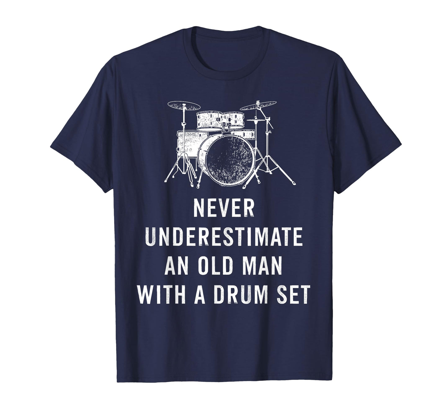 Never Underestimate An Old Man With A Drum Set Musician T-Shirt