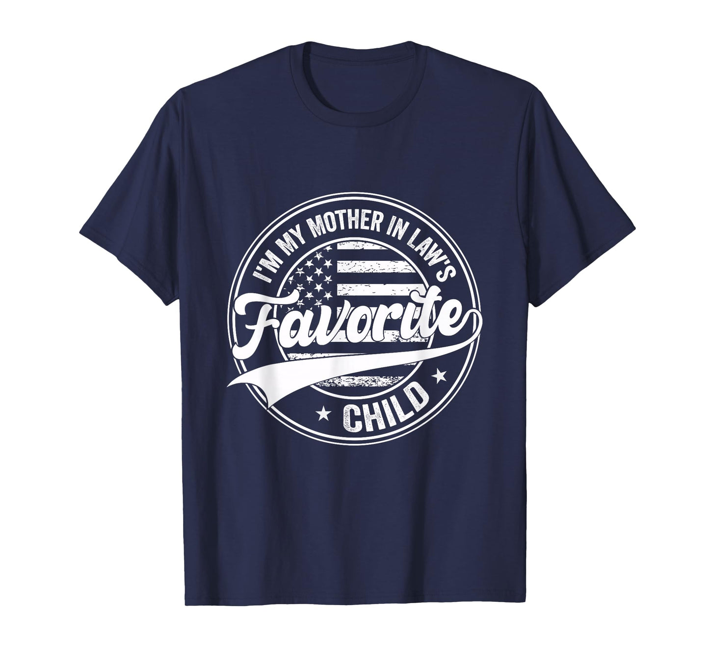 I'm My Mother in Law's Favorite Child Flag Funny Men Women T-Shirt