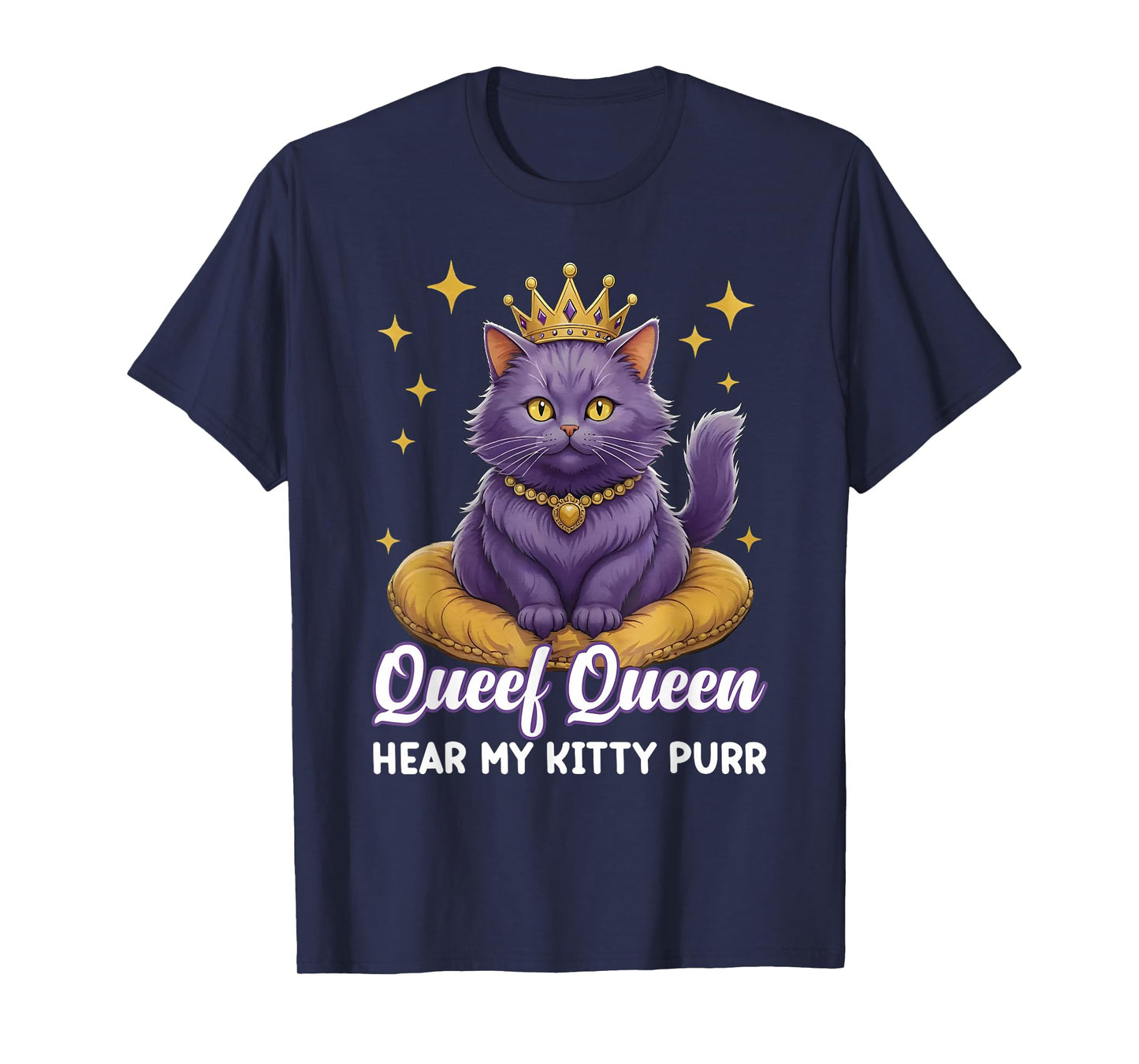 Queef Queen Hear My Kitty Purr Fat Cat Adult Saying Raunchy T-Shirt