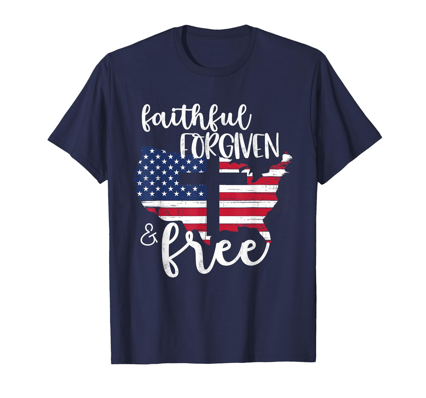 Faithful Forgiven Free Patriotic Shirt Christian 4th of July Women Men T-Shirt