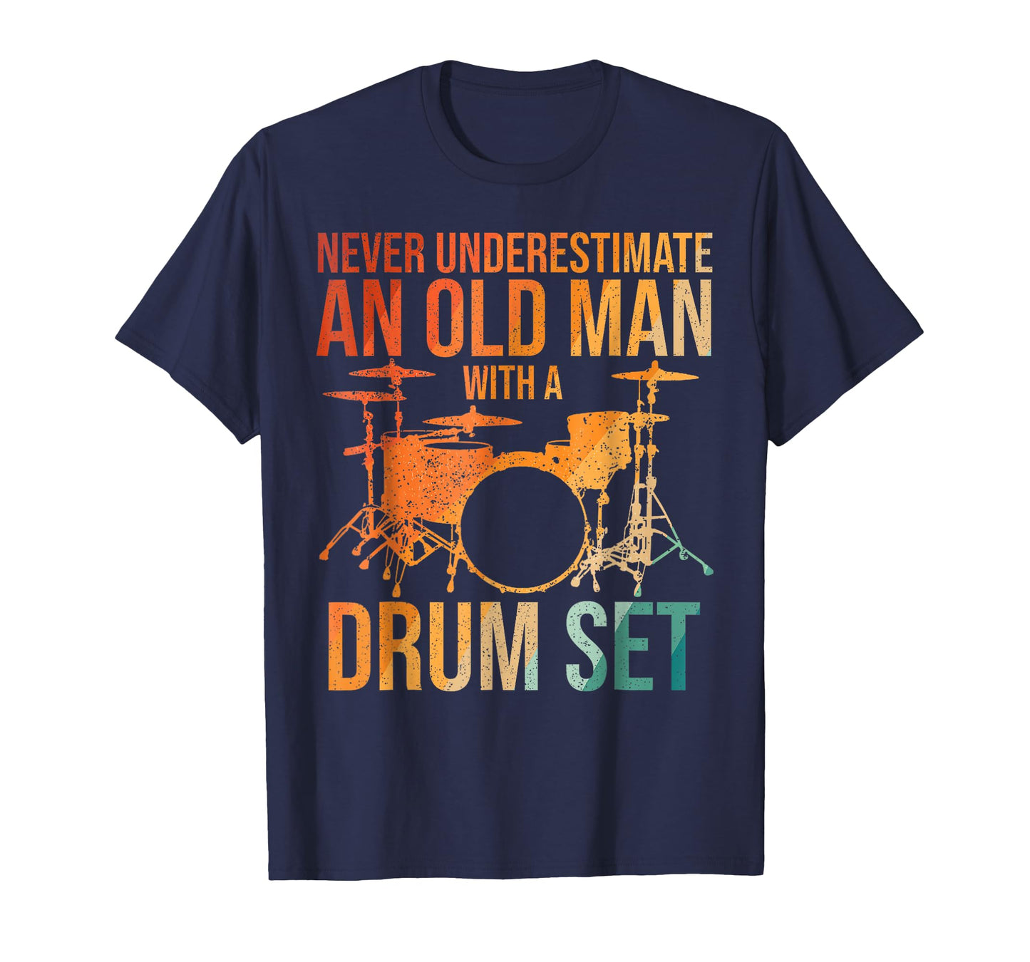 Funny Drummer Never Underestimate An Old Man With A Drum Set T-Shirt