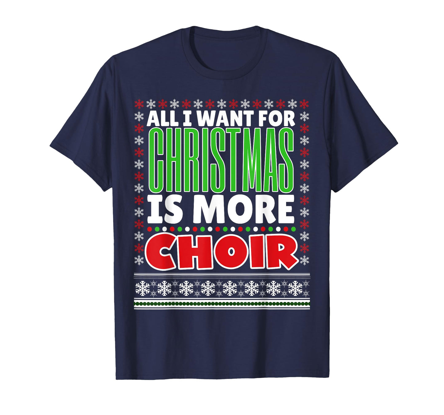 All I Want For Christmas Is More Choir Christmas Shirt