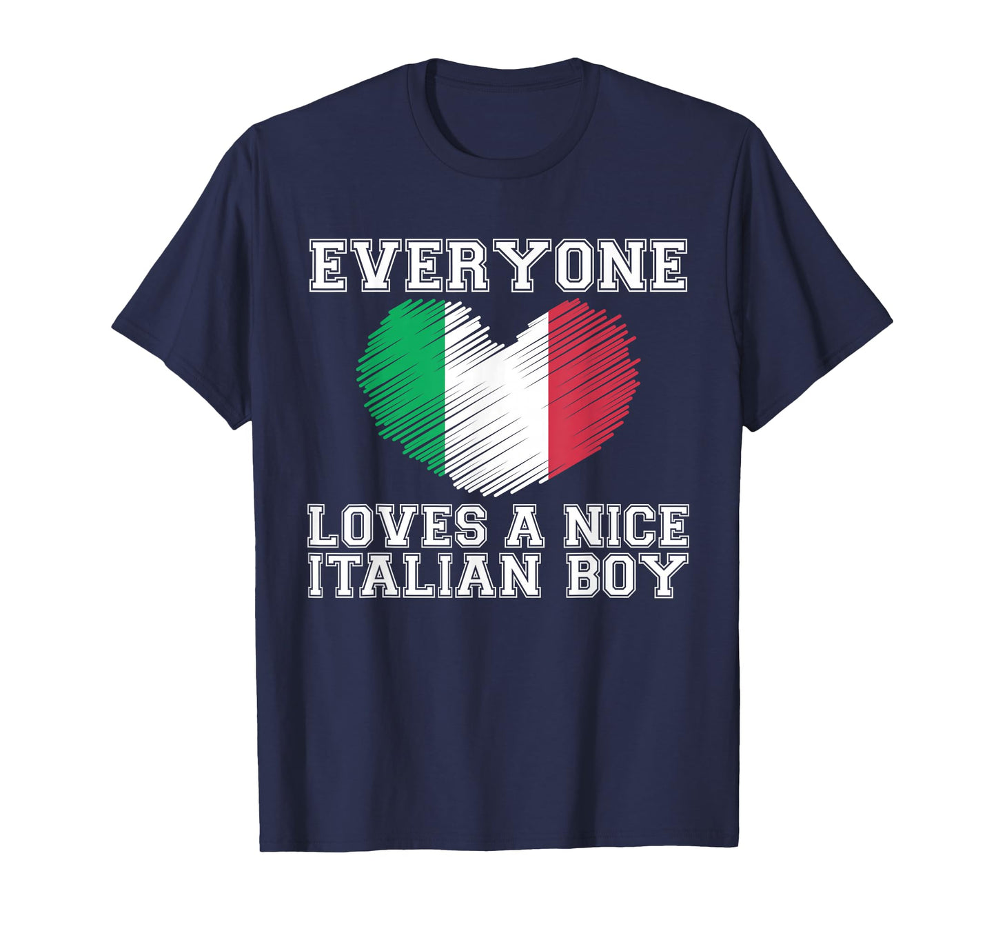 Everyone Loves A Nice Italian Boy Shirt Italy Flag Gift Idea T-Shirt