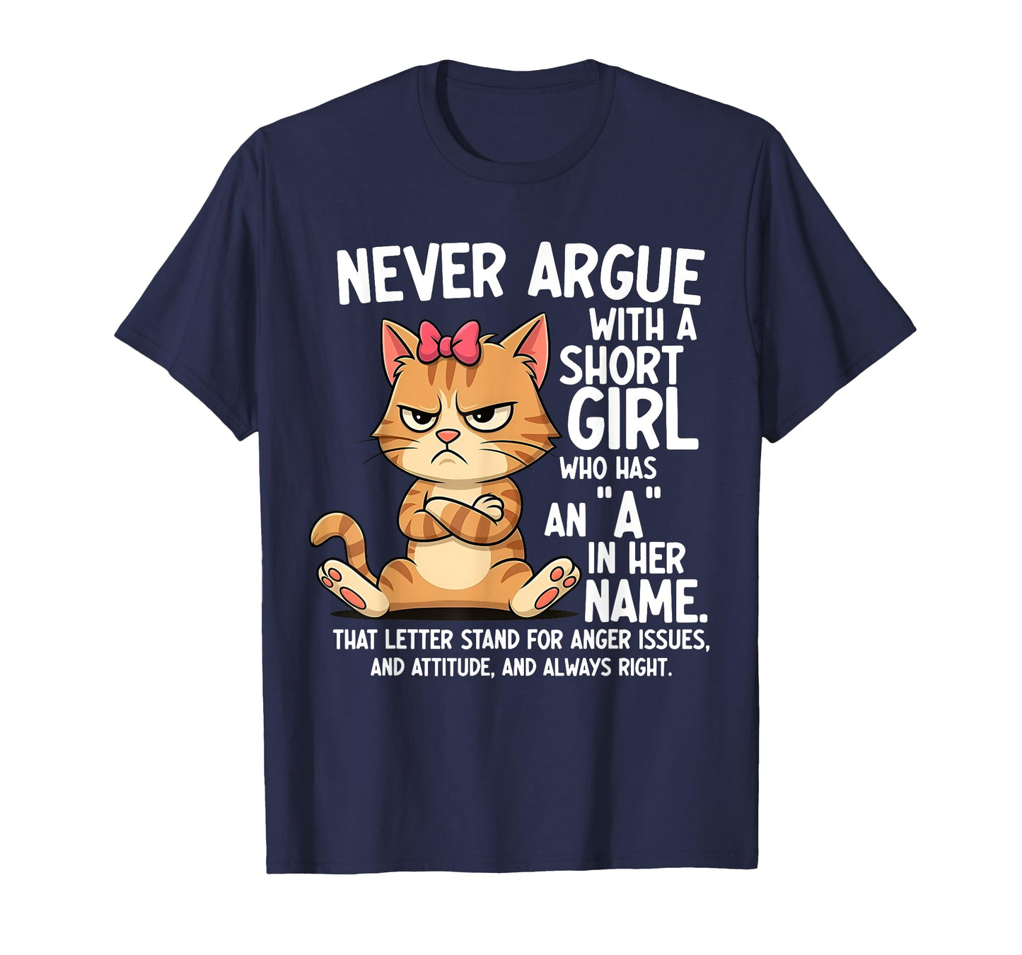 Never Argue with A Short Girl Who Has an A in Her Name Cat T-Shirt
