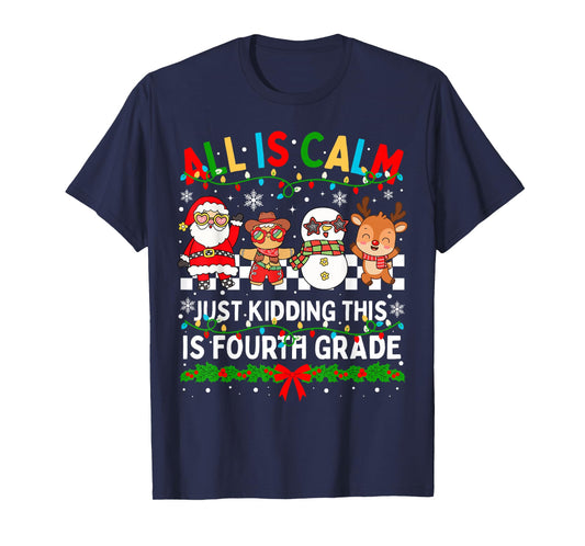 All is Calm Just Kidding This is Fourth Grade Christmas T-Shirt