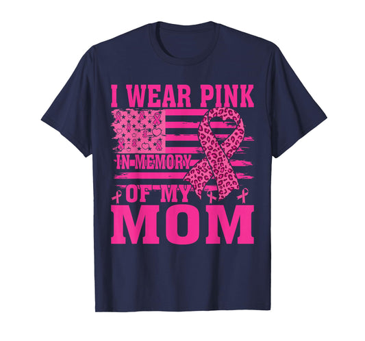 I Wear Pink in Memory of My mom Breast Cancer Awareness T-Shirt