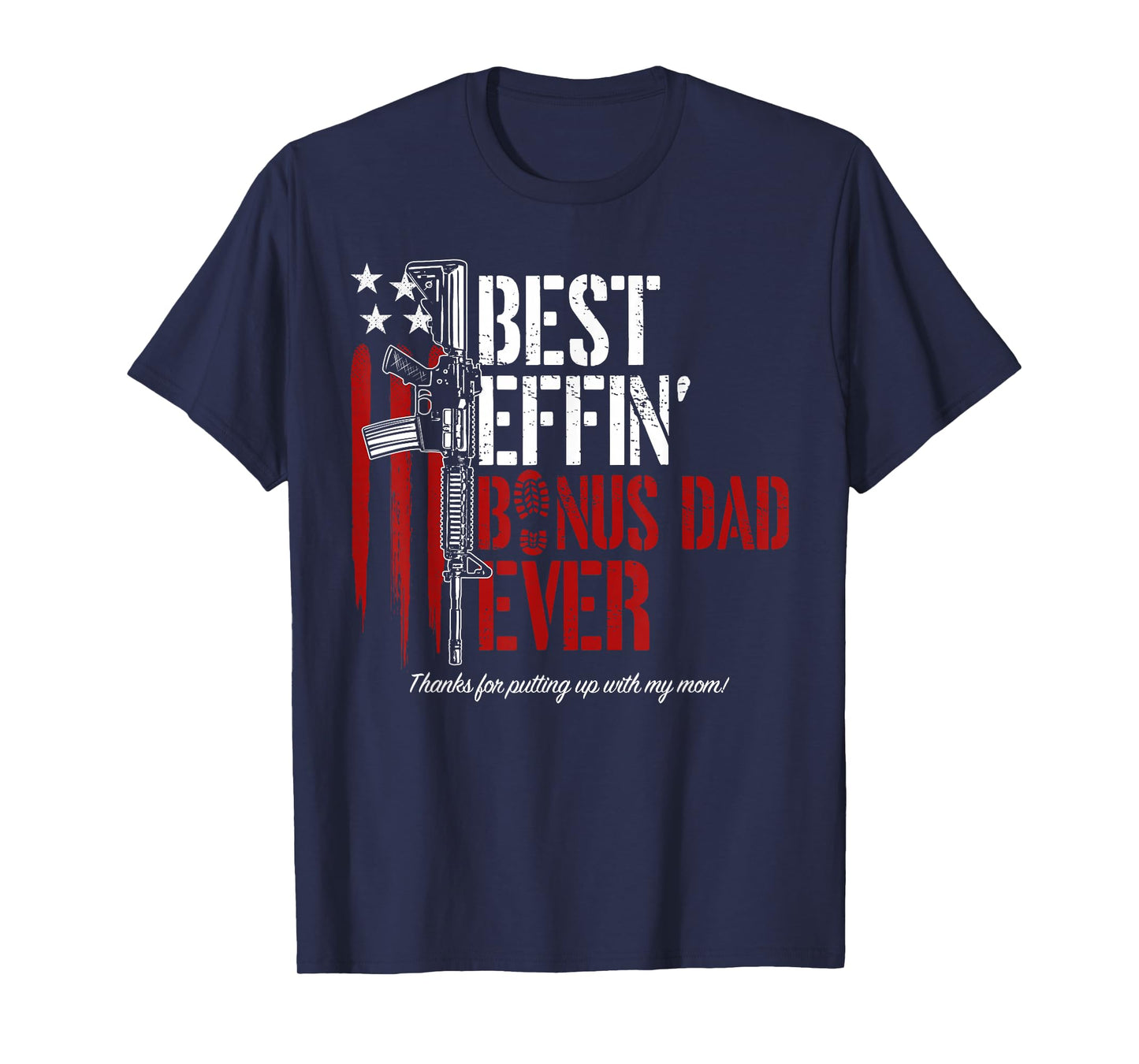Best Effin’ Bonus Dad Ever Daddy Gun Rights American Flag T-Shirt