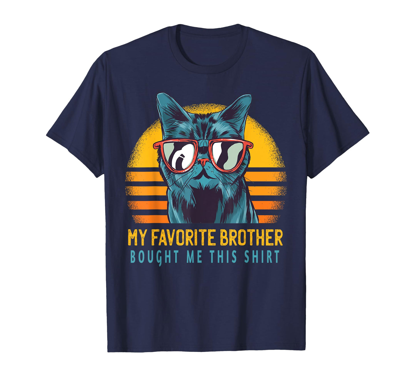 My Favorite Brother Bought Me This Shirt Funny Gift Cute Cat Men Women Kids T-Shirt