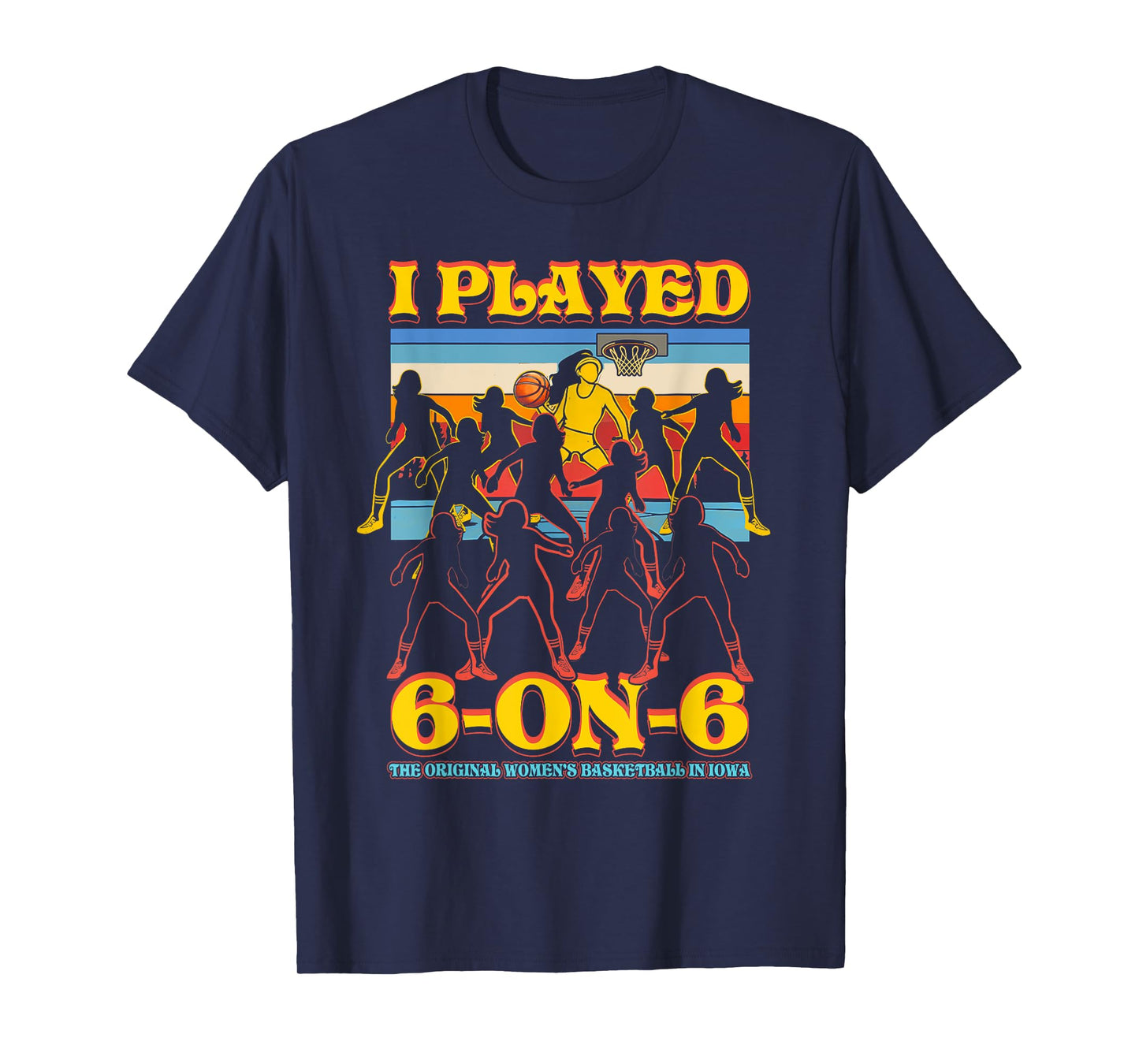 I Played 6 On 6 The-Original Womens Basketball In Iowa Sport T-Shirt