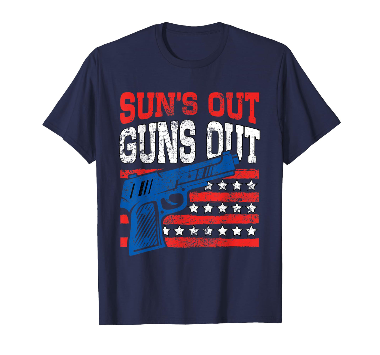Sun's Out Guns Out American Flag Patriotic Pistol Firearm Women Men T-Shirt