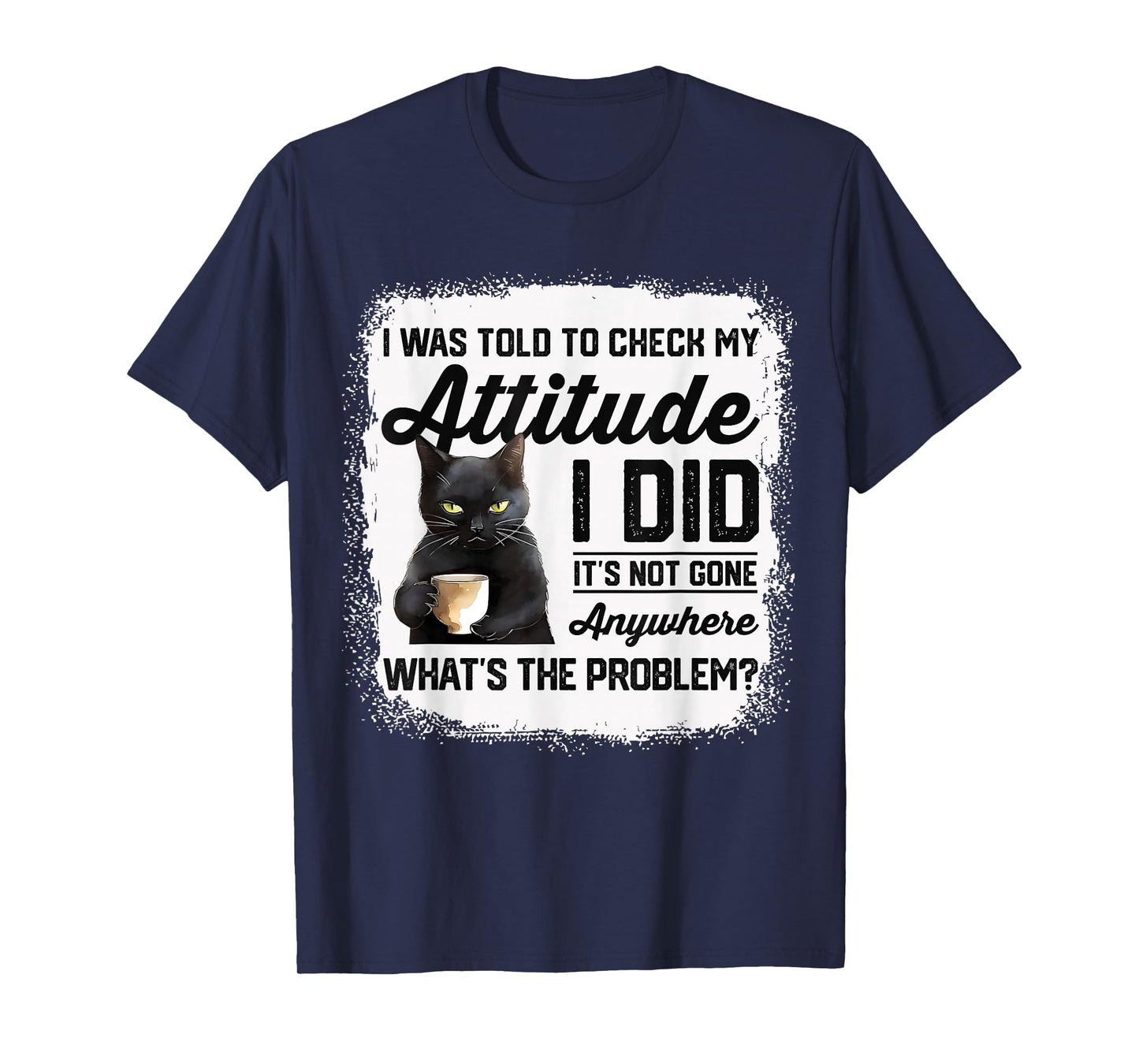 Funny Cat I Was Told To Check My Attitude | Cat Humor T-Shirt