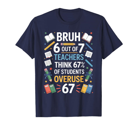 67 Meme Funny Six Seven Teacher 6 7 T-Shirt
