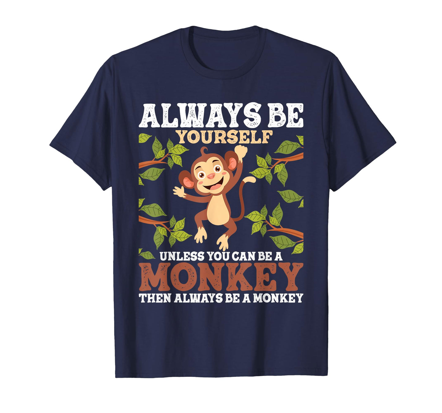 Always Be Yourself Unless You Can Be A Monkey - Zoo Animal T-Shirt