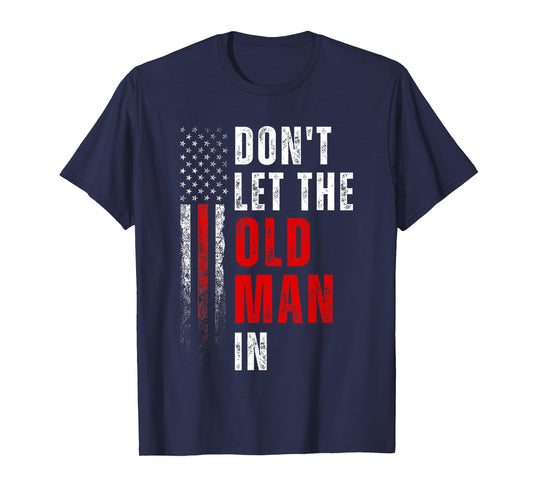 Funny Vintage Don't LET The Old Man in Retro American Flag T-Shirt