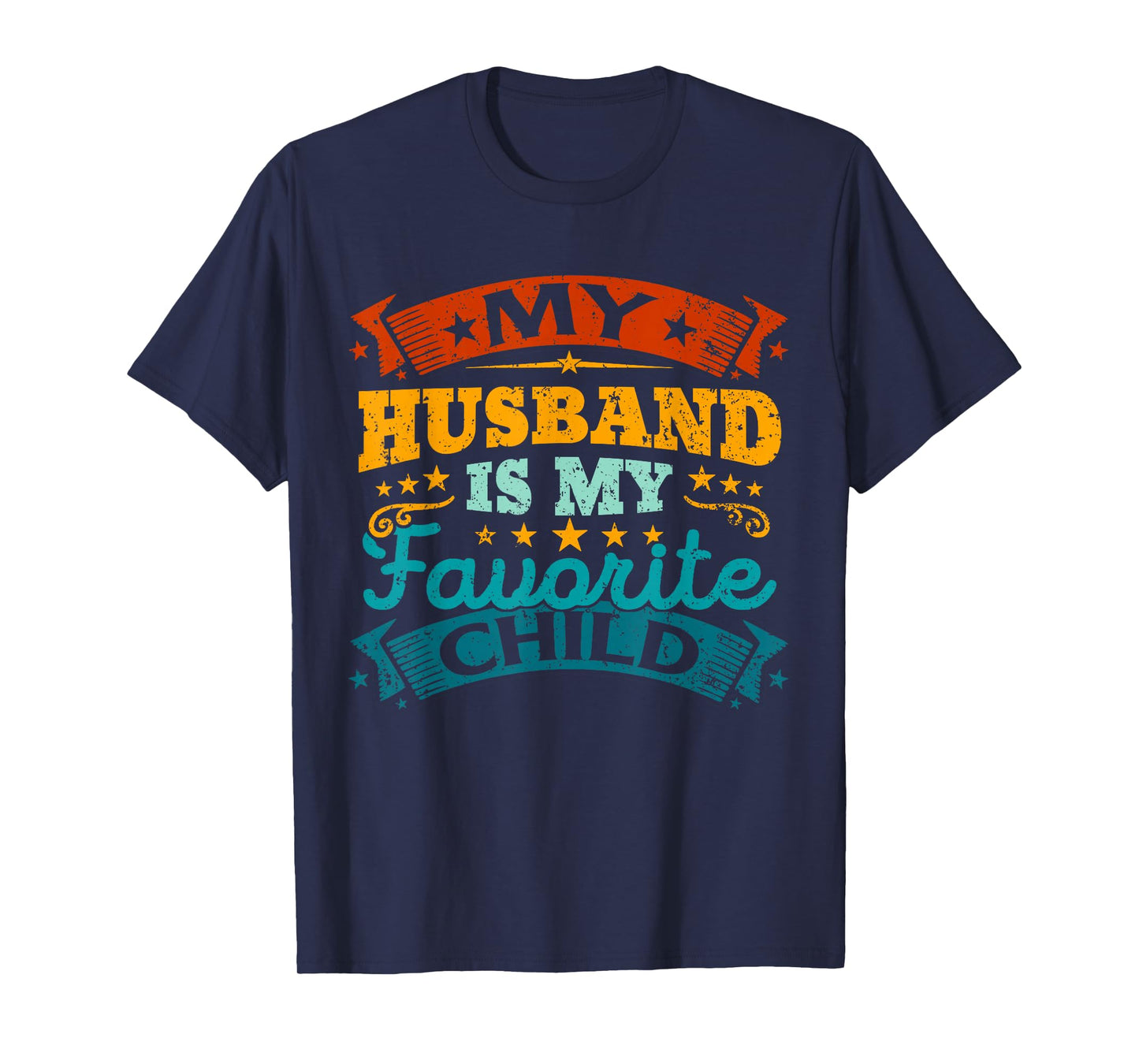 My Husband Is My Favorite Child Funny Parent Men Women T-Shirt