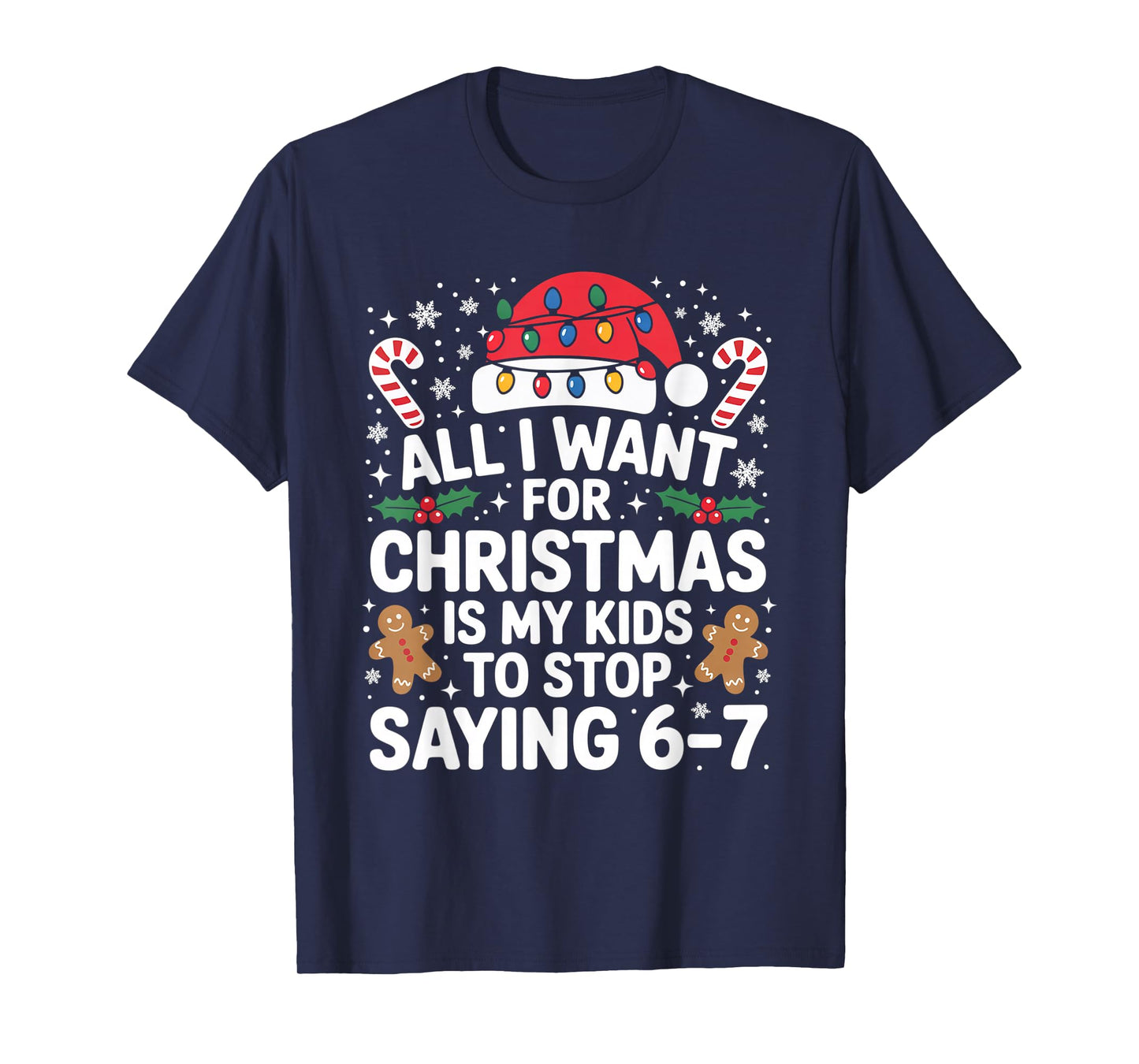 All I Want for Christmas is My Kids to Stop Saying 67 T-Shirt