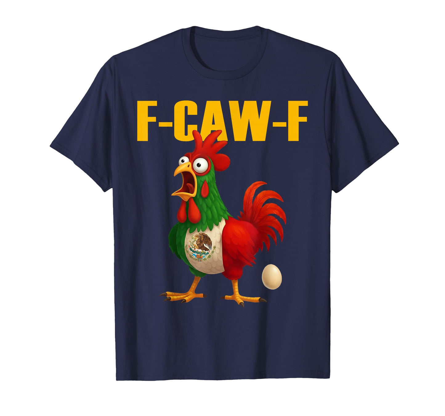 Funny F-Caw-F Chicken Mexico Flag FCAWF American Chicken T-Shirt
