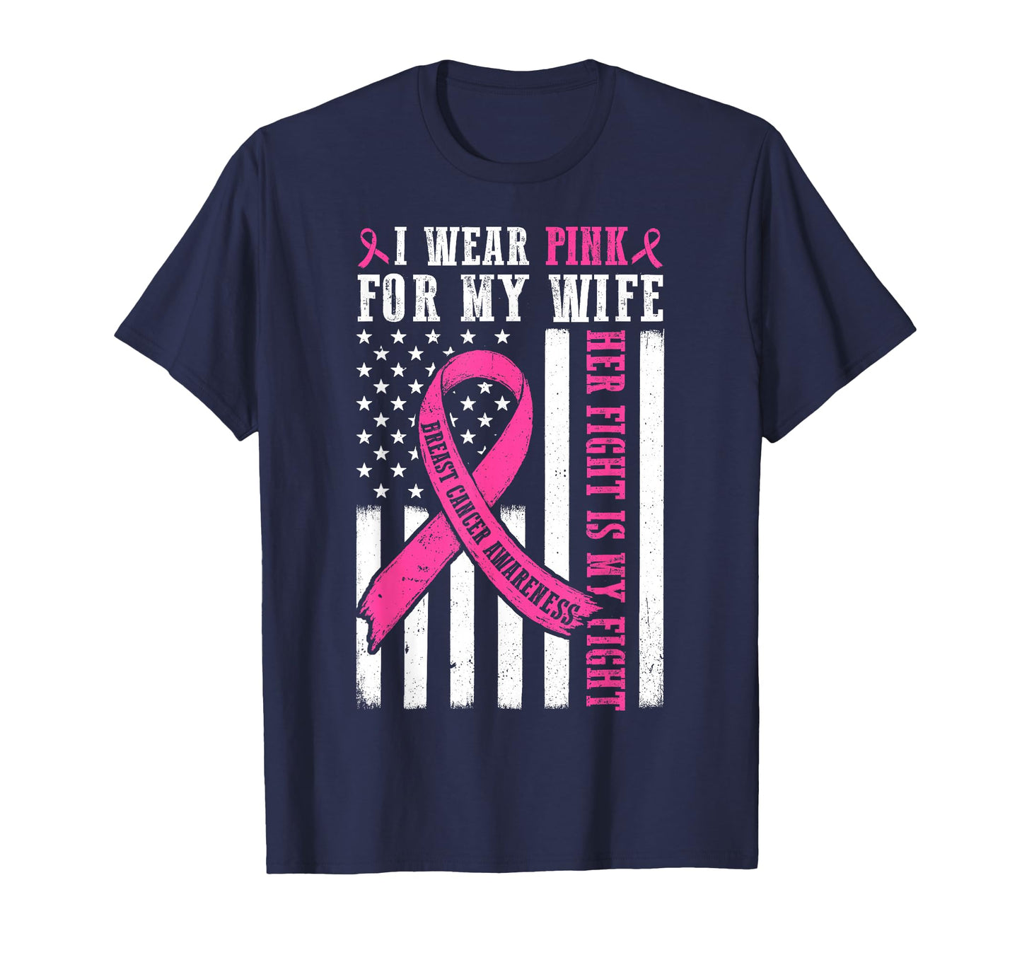 I Wear Pink Wife Breast Cancer Her Fight is My Fight Flag T-Shirt