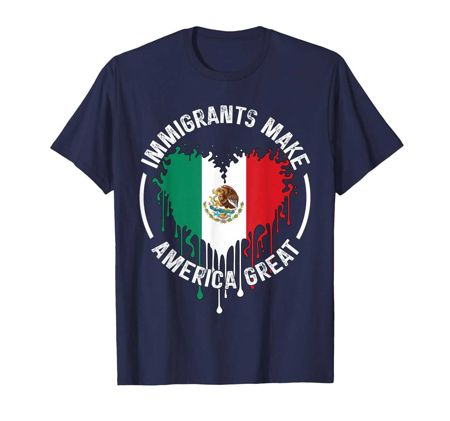 Immigrants Make America Great Immigrants Mexico USA T-Shirt