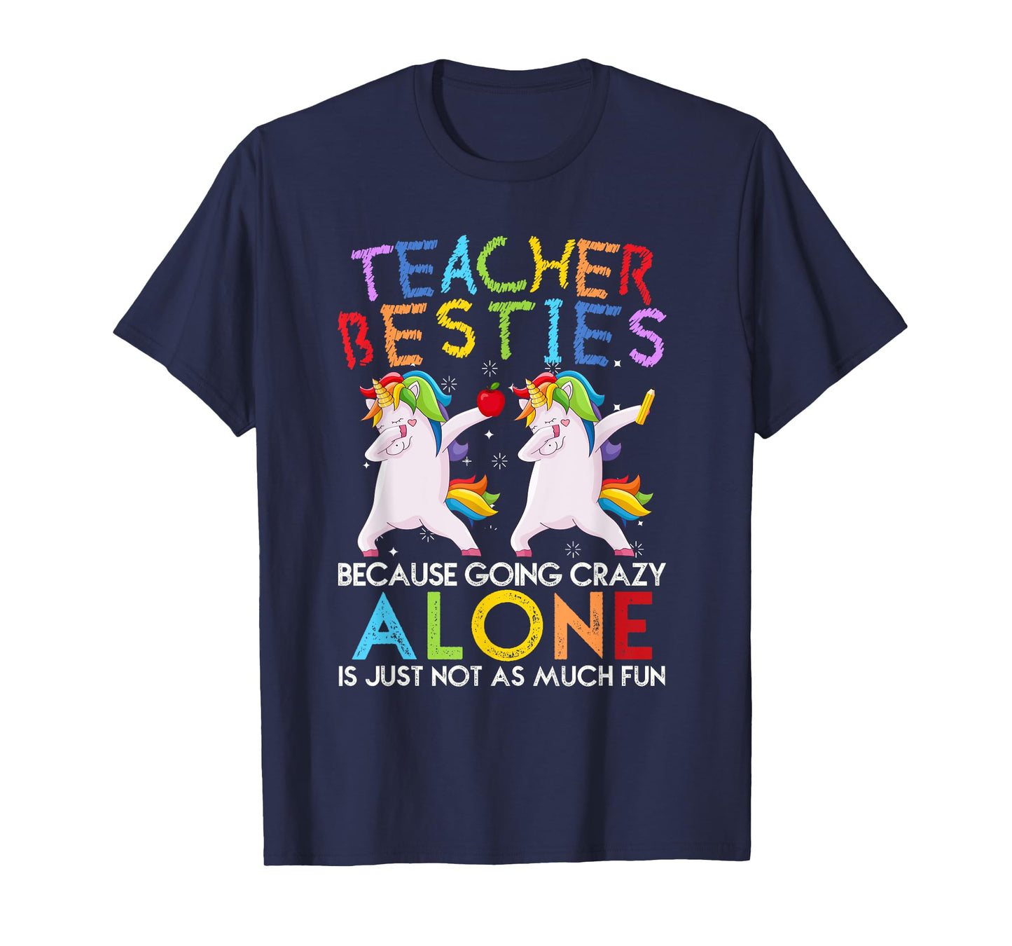 Teacher Besties Because Going Crazy Alone is Not Fun T-Shirt