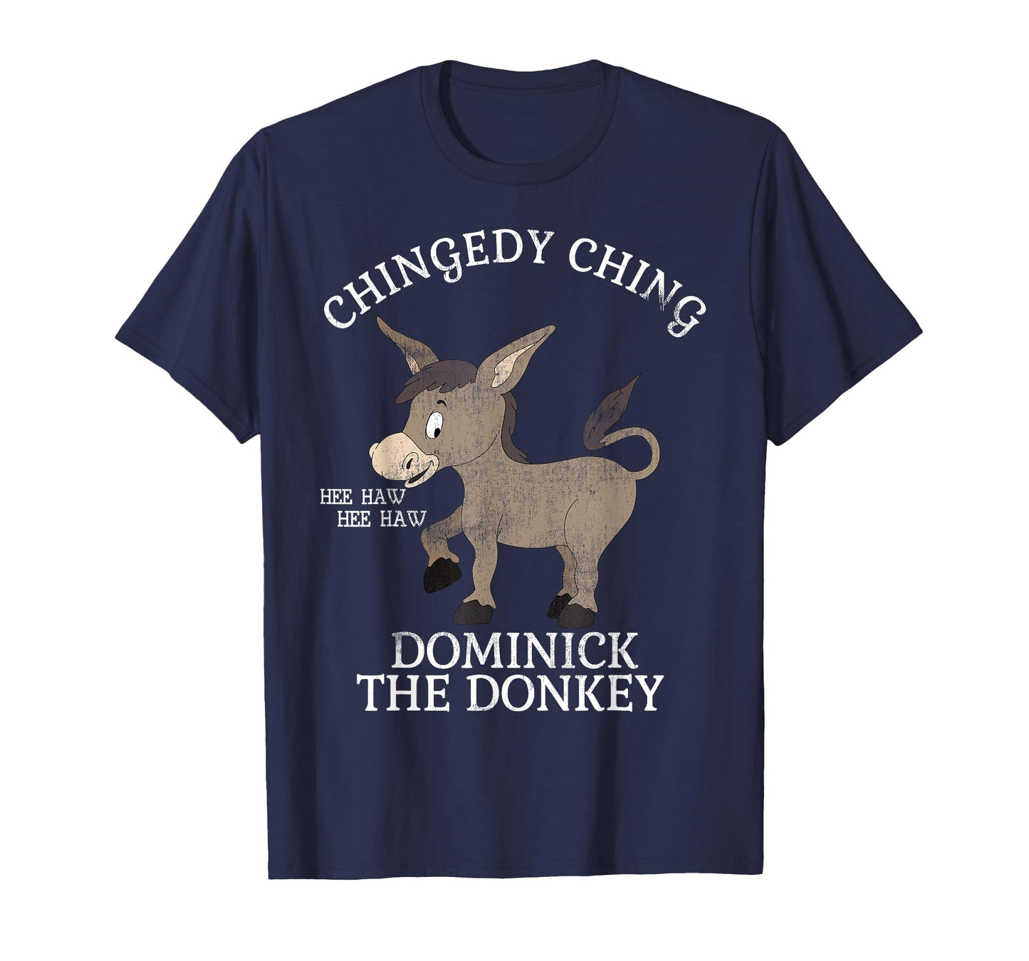 CHINGEDY CHING HEE HAW HEE HAW DONKEY T SHIRT T-Shirt