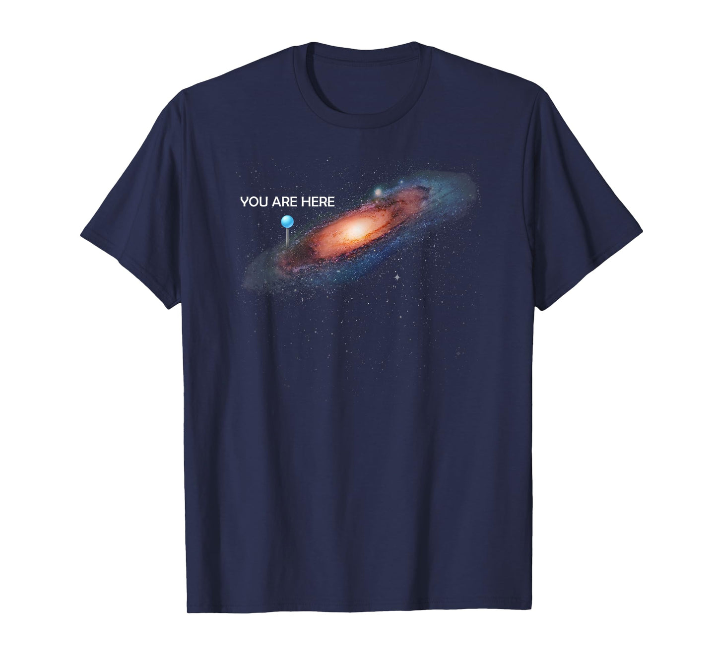 You are Here Universe Galaxy Funny T-Shirts for Men and Women T-Shirt