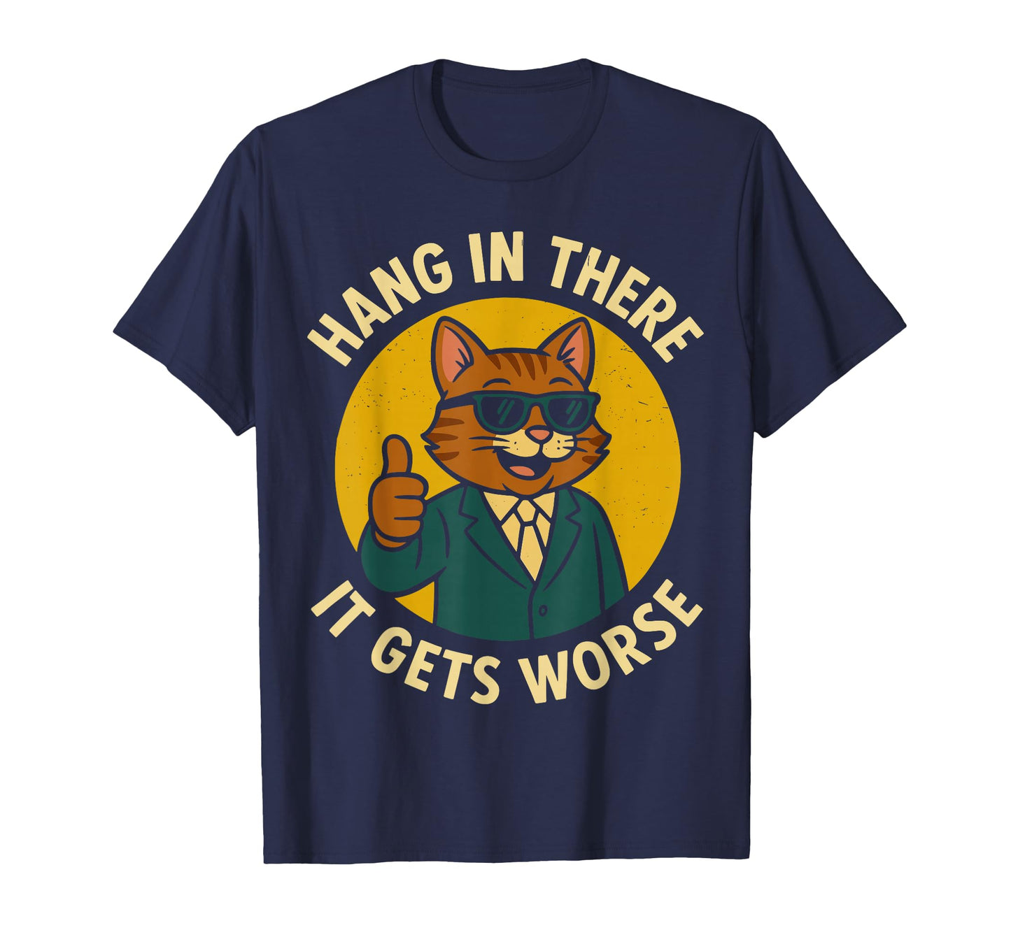 Hang in There It Gets Worse Shirt for Men, Funny Cat T-Shirt
