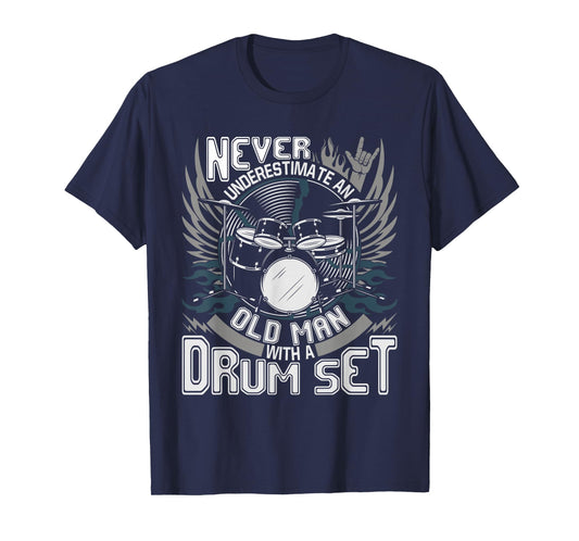 Never Underestimate An Old Man With A Drum Set - Drummer T-Shirt