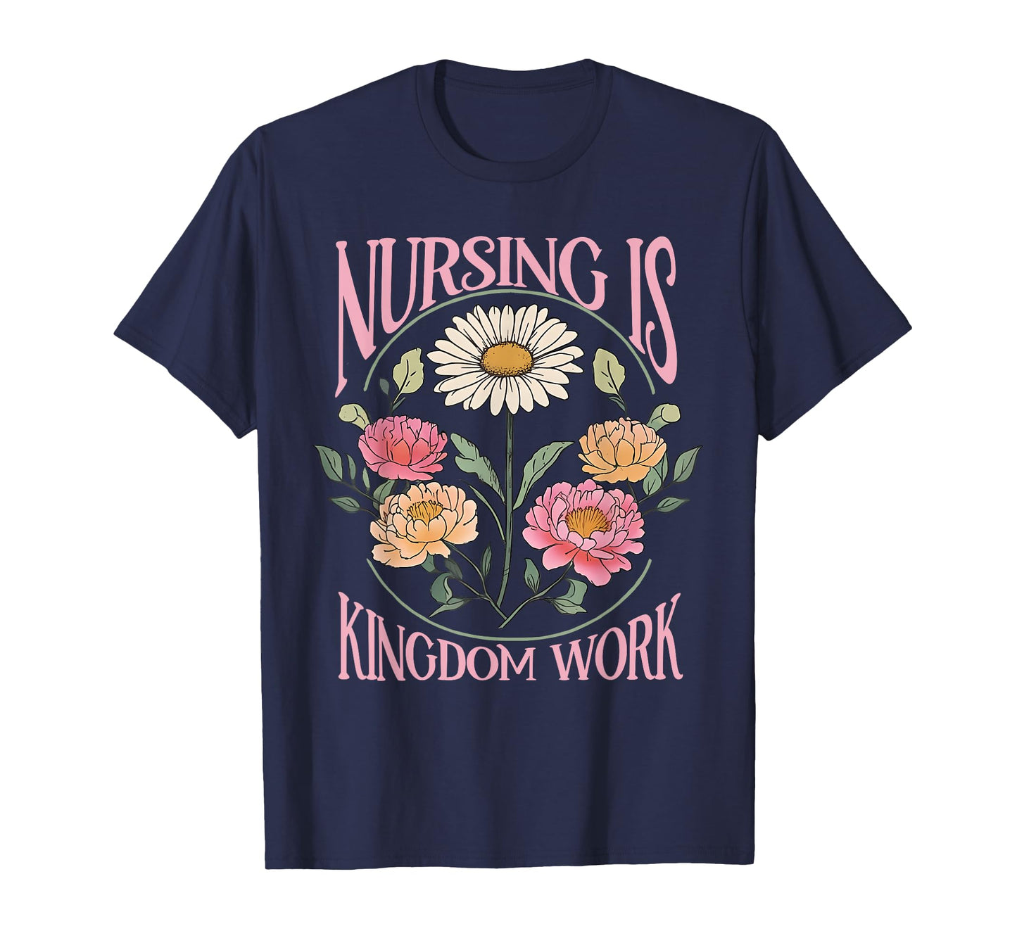 Christian Nurse, Nursing Is Kingdom Work, Vintage Flowers T-Shirt